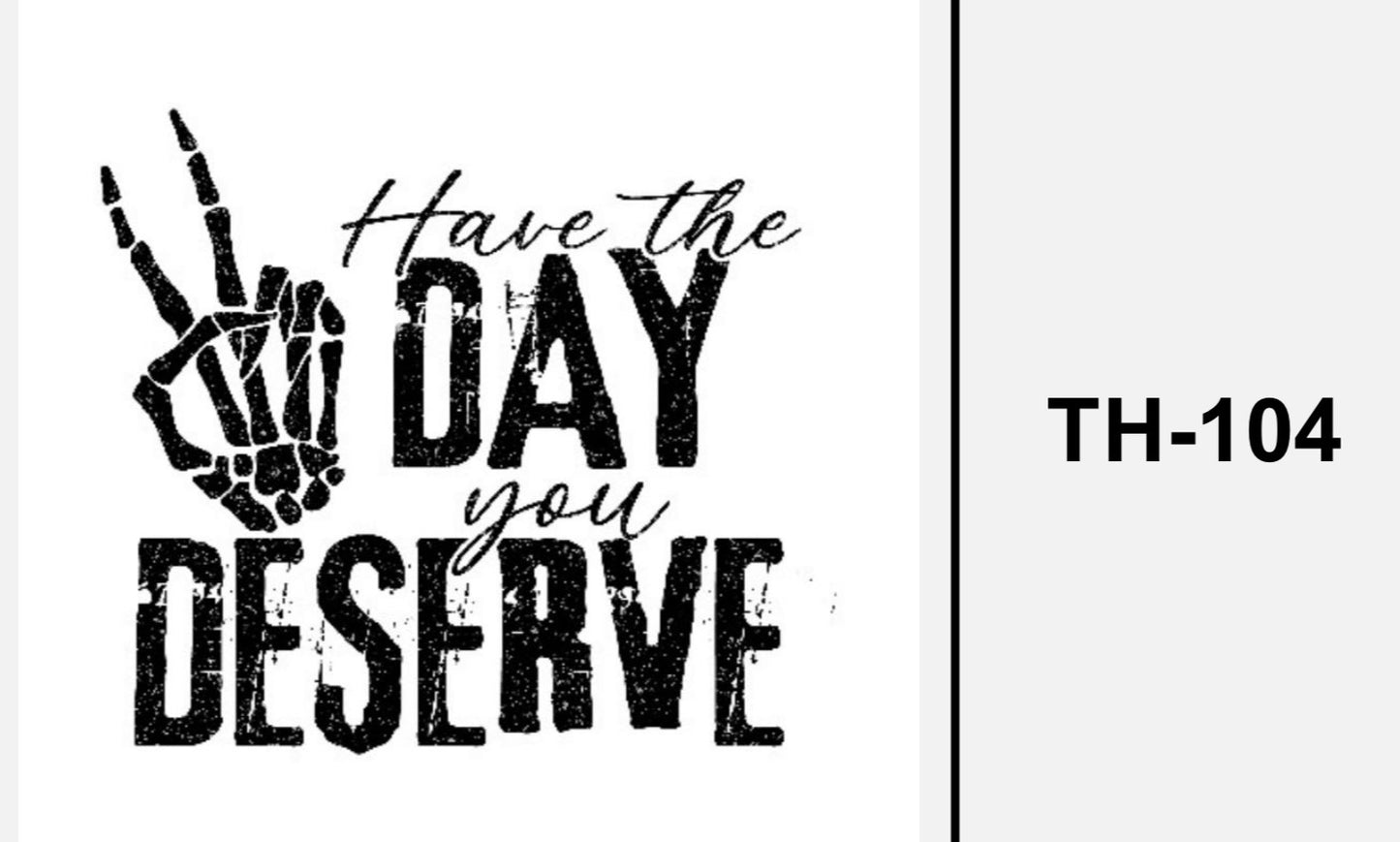 Have the day you deserve - Textil Sticker