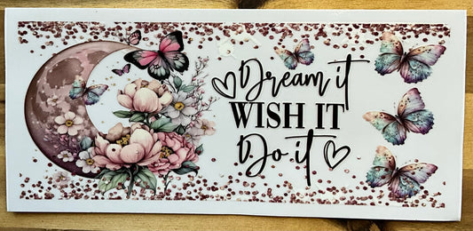 137 dream it wish it do it