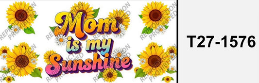 Mom T27-1576 is my sunshine
