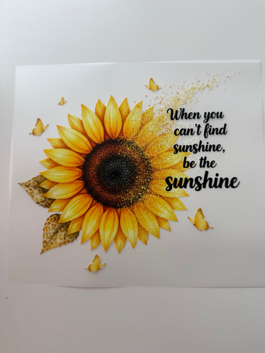 When you can’t  find the sunshine be the sunshine/ Kid size