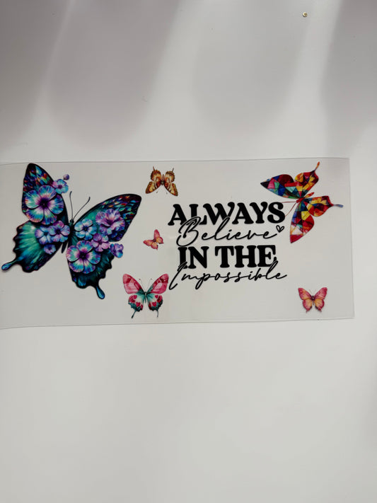 Always believe in the impossible