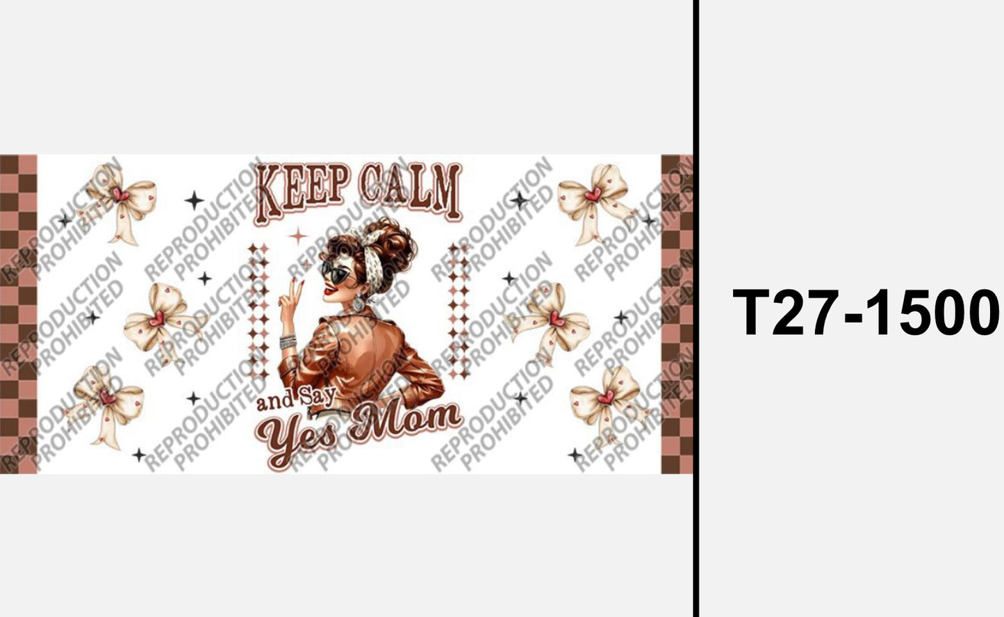 Keep Calm and say yes mom T27-1500